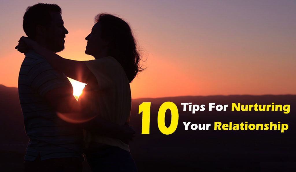 10 tips for nurturing your relationship and married life