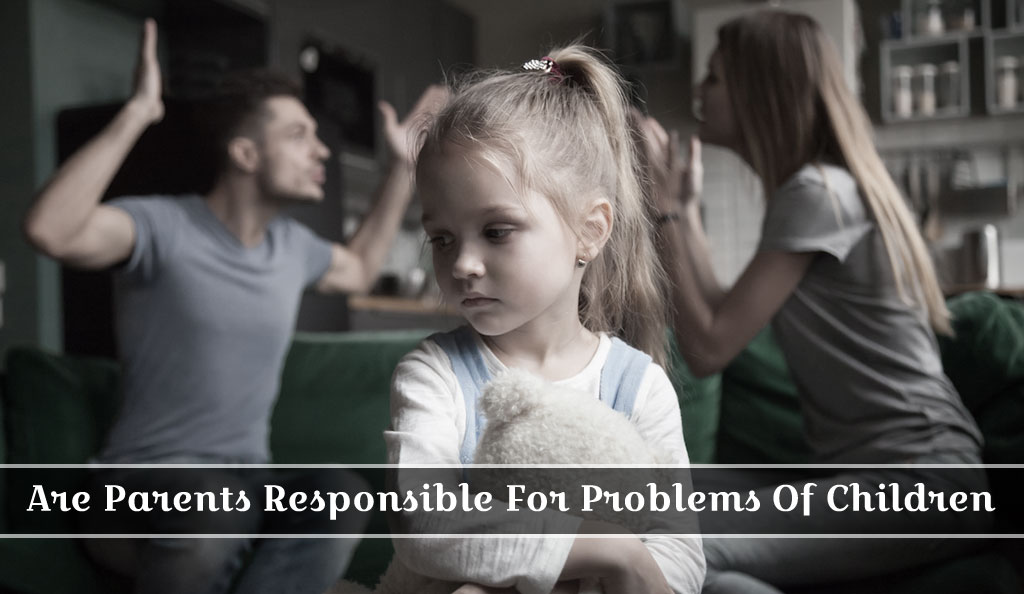 Are parents responsible for problems of children