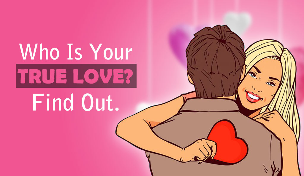 Who is your true love? Find out.