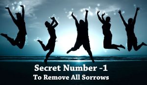 Secret to remove sorrows